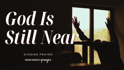 God’s Nearness in Darker Evenings | Isaiah 60:19