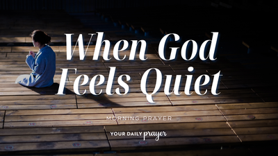 A Prayer for Quiet Trust in God | Your Daily Prayer
