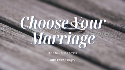 A Prayer to Recommit Your Marriage | Your Daily Prayer