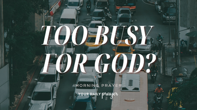 A Prayer to Prioritize Your Time Better | Your Daily Prayer