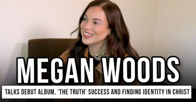 Megan Woods Talks Debut Album, ‘The Truth’ Success and Finding Identity in Christ
