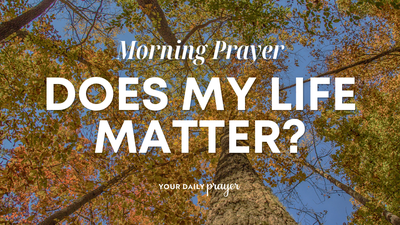 A Prayer to Rediscover Purpose in Life | Your Daily Prayer