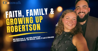Will Robertson Jr. & Abby Robertson on Using Reality TV to Point People to Jesus