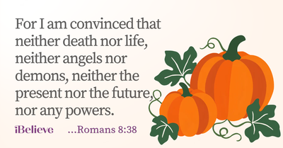 Your Daily Verse - Romans 8:38 - October 30th