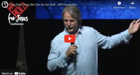 The Only Thing We Can Do for God - Jeff Foxworthy