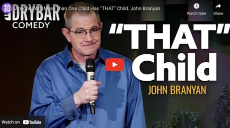 Anyone With More Than One Child Has THAT Child. John Branyan
