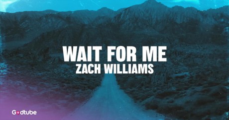 Zach Williams 'Wait For Me' Official Lyric Video