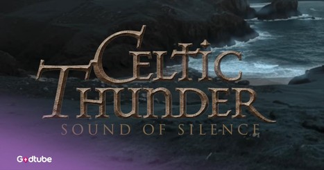 Celtic Thunder Releases Stunning ‘Sound of Silence’ Lyric Video
