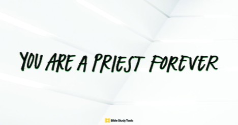 What Melchizedek Can Teach Us about Jesus (Psalm 110:4) - Your Daily Bible Verse - May 28