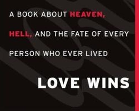 A Review of Rob Bell’s 'Love Wins'