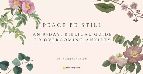 Peace Be Still: An 8-Day Biblical Guide to Overcoming Anxiety