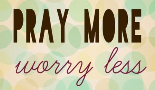 Pray More, Worry Less