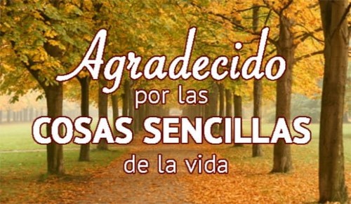 Agradecido por las COSAS SENCILLAS de la vida
