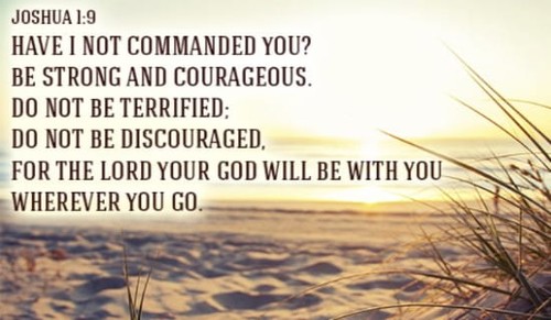Be Strong and Courageous!
