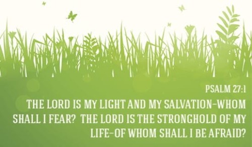 The Lord is my Light, and my Salvation!