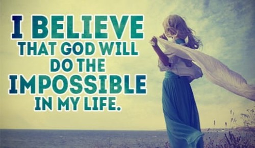 God can do the IMPOSSIBLE