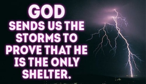 YOU are the only shelter, thank you LORD!