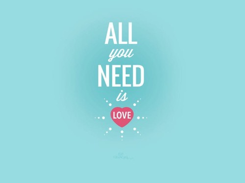All You Need Is Love