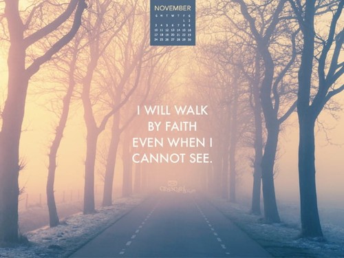 Nov 2013 - Walk By Faith