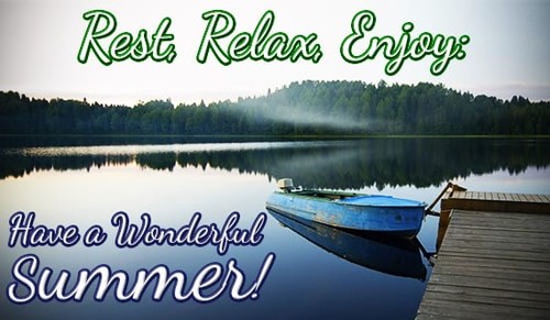 Relax, and have a wonderful summer!