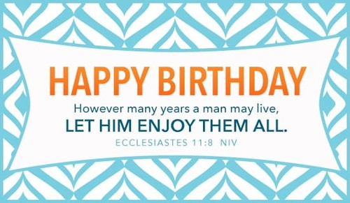 Happy Birthday - Ecclesiastes 11:8