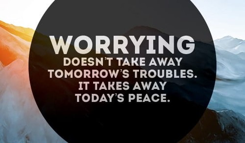 Worrying won't do you any good