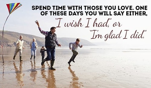 Spend time with your Loved Ones