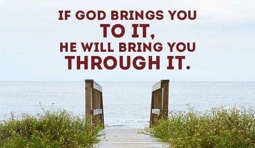 God WILL get you through any situation you're in!