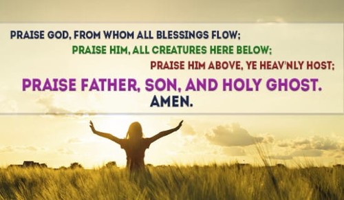 Blessings from whom all blessings flow...