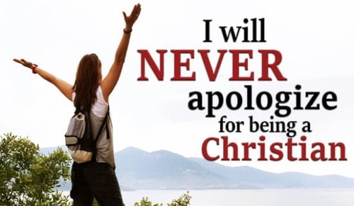 I will never apologize for being a Christian