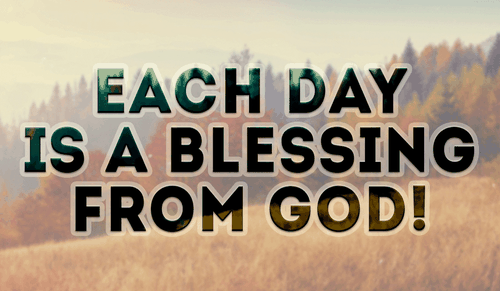 Each Day is a Blessing