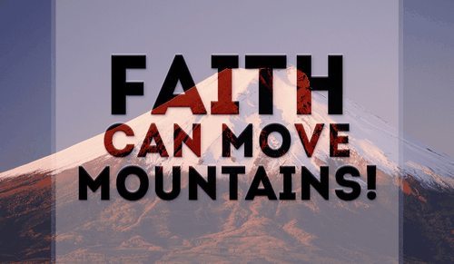 Faith can move Mountains