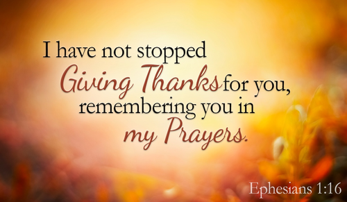 Thank YOU! YOU are precious to me! - Ephesians 1:16