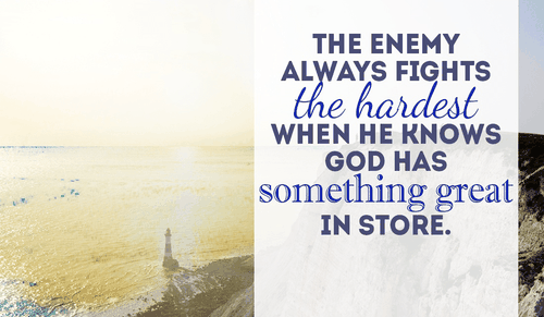 The enemy might fight harder, but will you trust GOD through it all anyway?