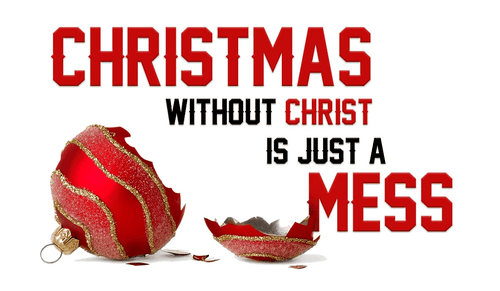 Christmas - Christ = MESS! 