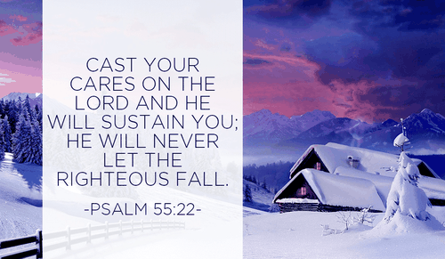 Cast your cares on GOD! - Psalm 55:22