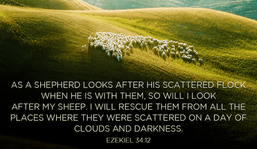 God is always looking out for you! - Ezekiel 34:12