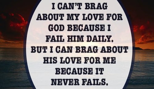 I fail HIM, but He NEVER does!