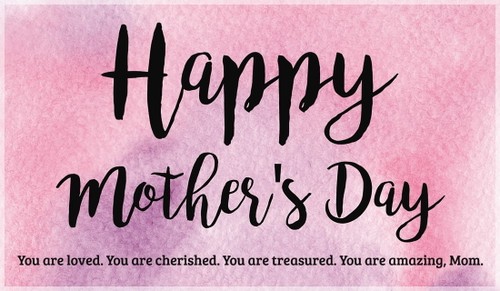Happy Mother's Day - Loved, Cherished, Treasured