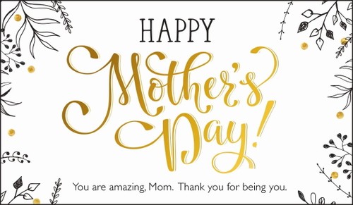 Happy Mother's Day - You are amazing, mom!