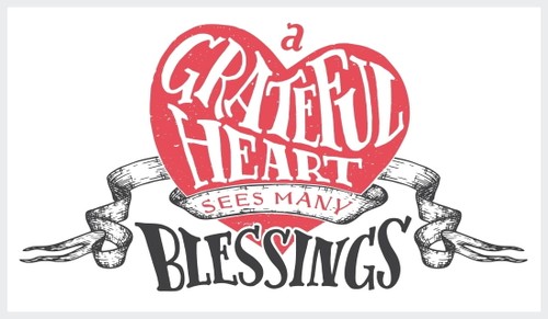 A grateful hearts sees many blessings.