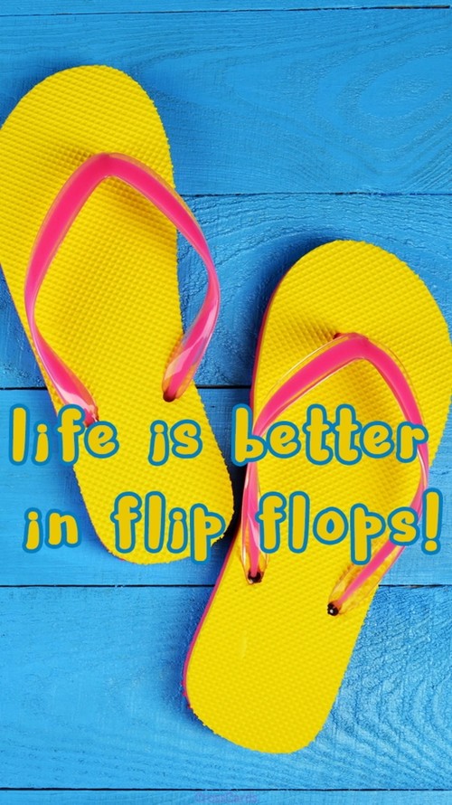 Life is Better in Flip Flops