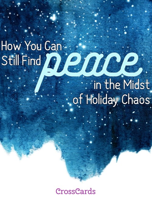 How You Can Still Find Peace in the Midst of Holiday Chaos - Free Printable