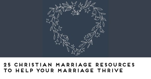 25 Christian Marriage Resources to Help Your Marriage Thrive - Free Printable