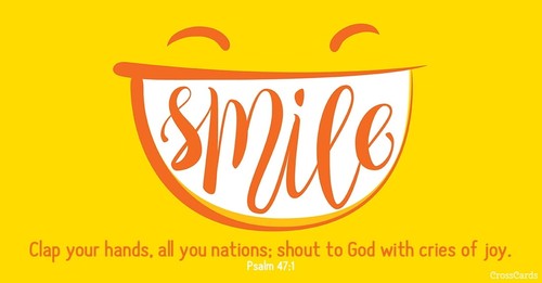 Smile - Psalm 47:1