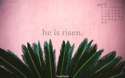 April 2018 - He is Risen