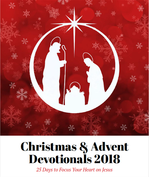 Christmas and Advent Devotionals 2018 - 25 Days to Focus Your Heart on Jesus