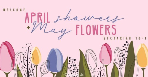 April Showers, May Flowers
