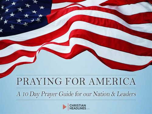 Praying for America: A 10 Day Prayer Guide for Our Nation and Leaders