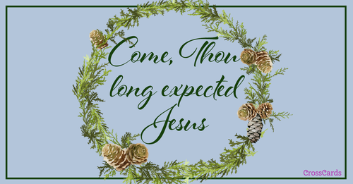 Come, Thou Long Expected Jesus